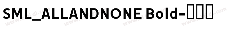 SML_ALLANDNONE Bold字体转换